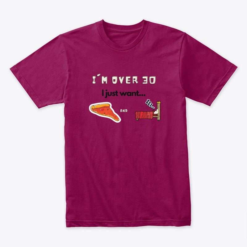 I'm over 30, I just want...pizza and bed