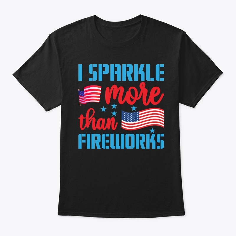 I Sparkle More Than Firework shirt