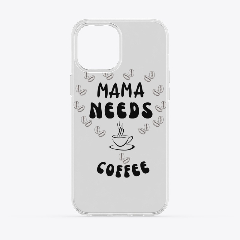 Mama Needs Coffee