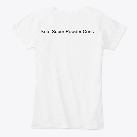 Keto Super Powder Cons White T-Shirt Back