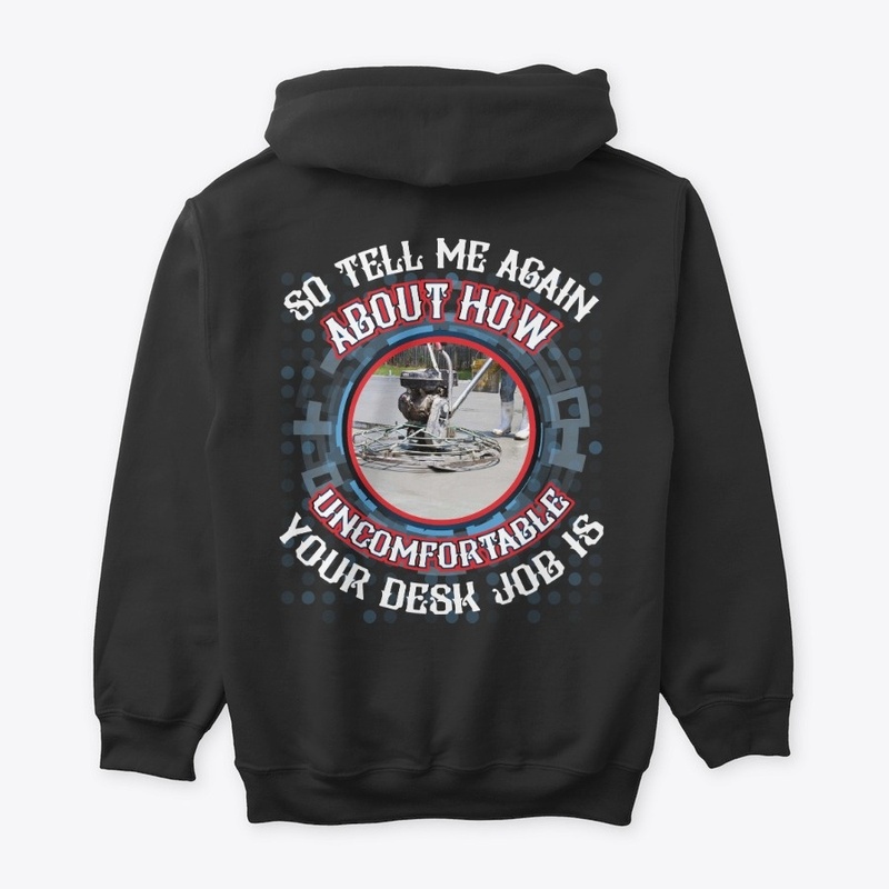 Not a desk Job- Concrete Finisher Hoodie