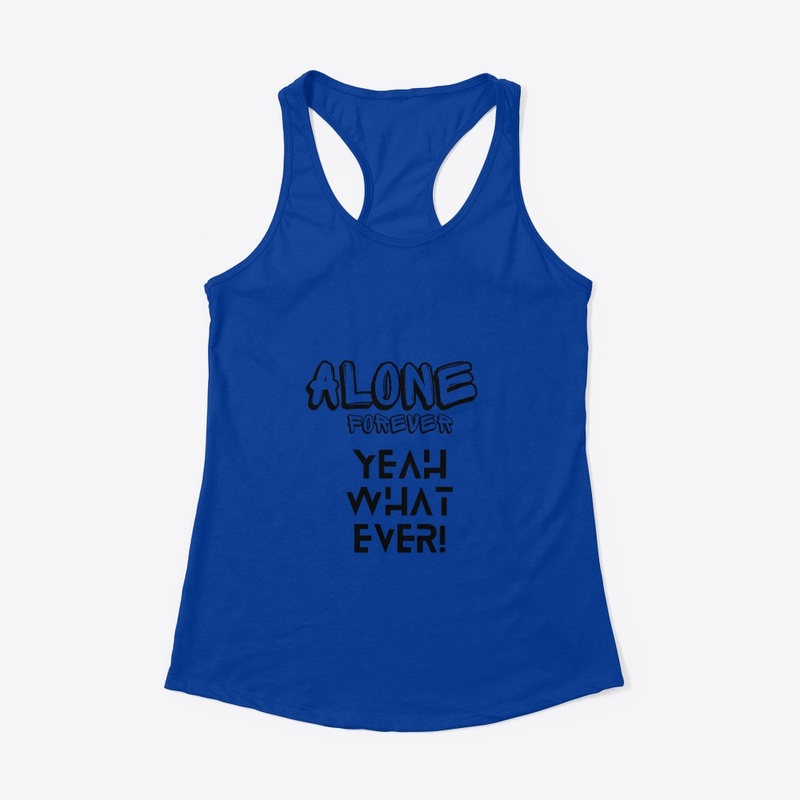 "Forever Alone: Embrace Freedom"