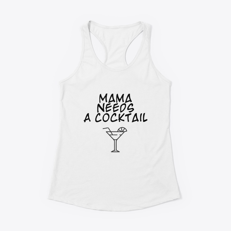 Mama Needs A Cocktail
