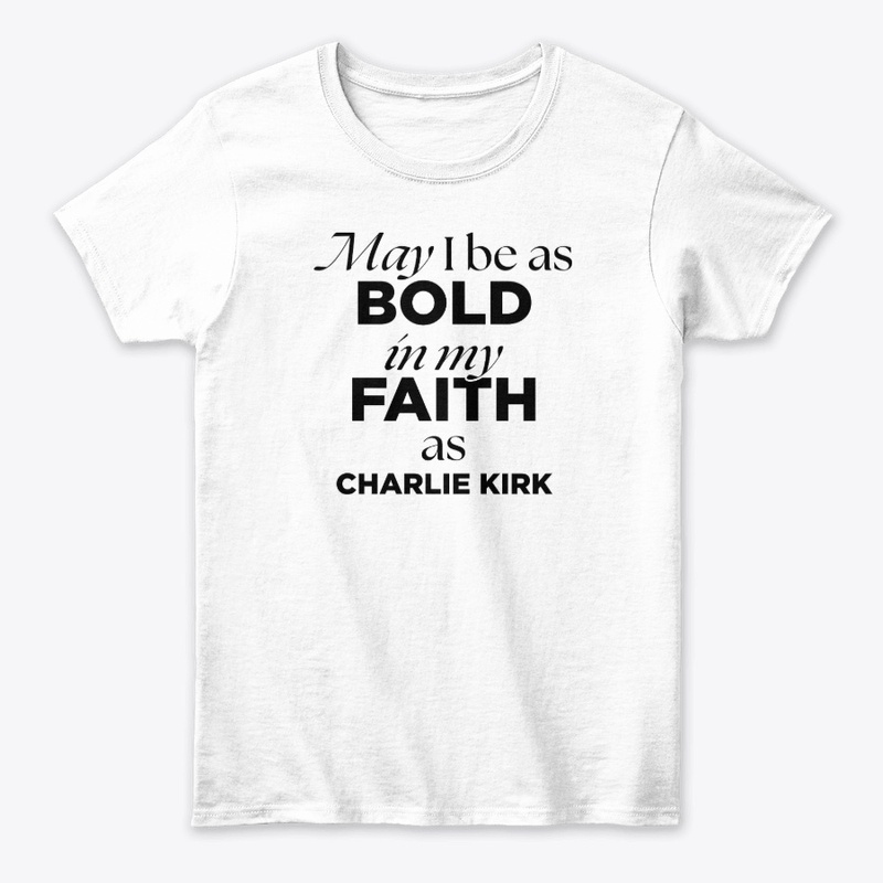Charlie Kirk - May I Be As Bold