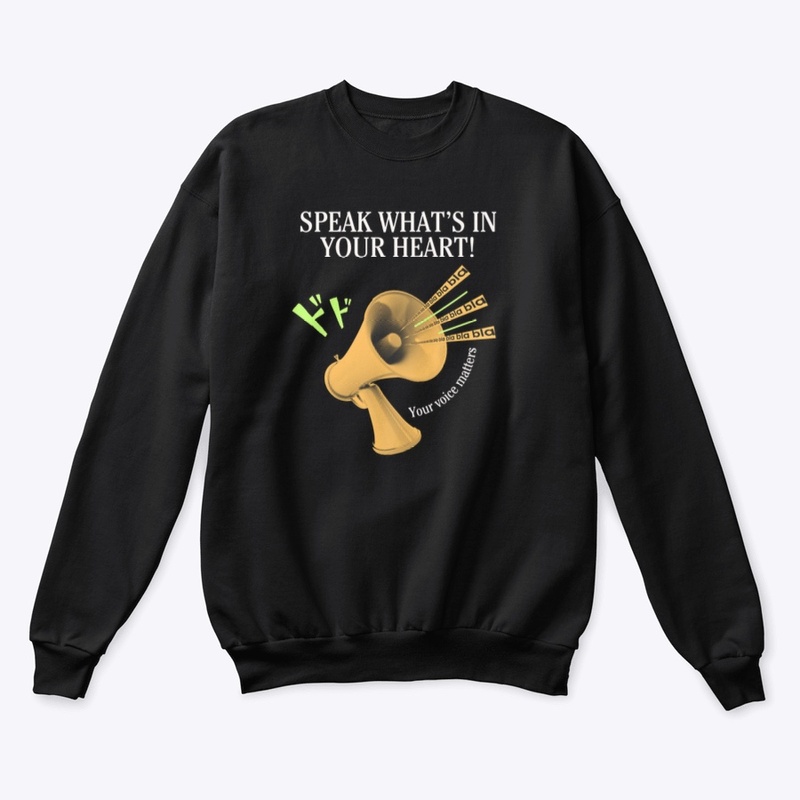 SPEAK WHAT'S IN YOUR HEART - YOU MATTER