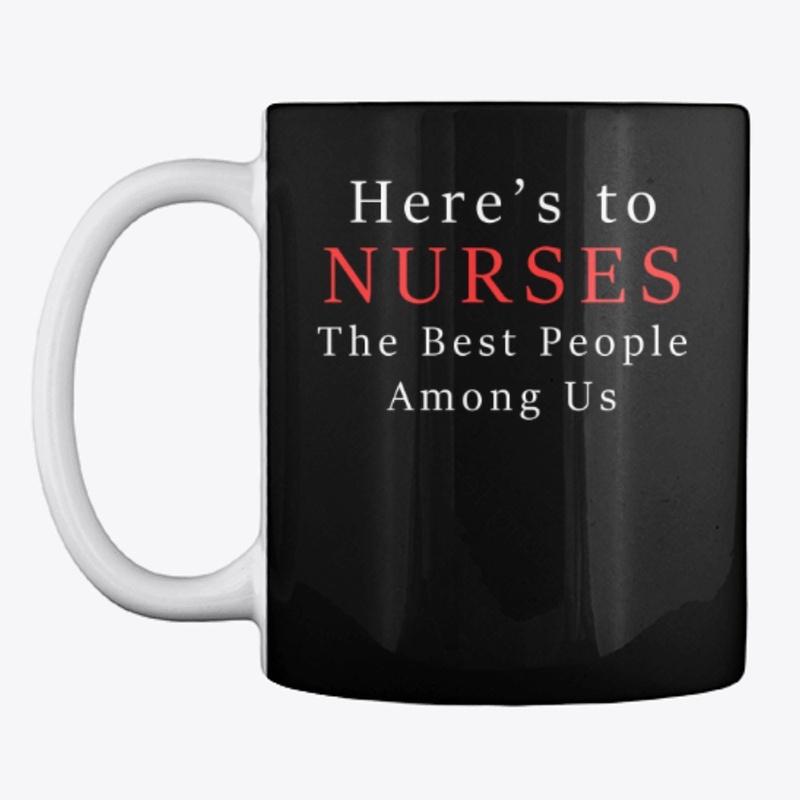 Here's to Nurses
