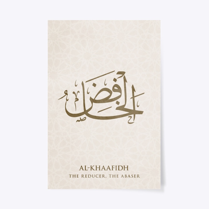 AL-KHAAFIDH :  THE REDUCER, THE ABASER