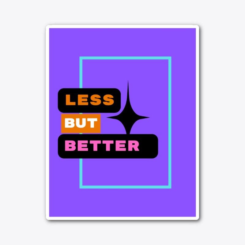 LESS BUT BETTER 
