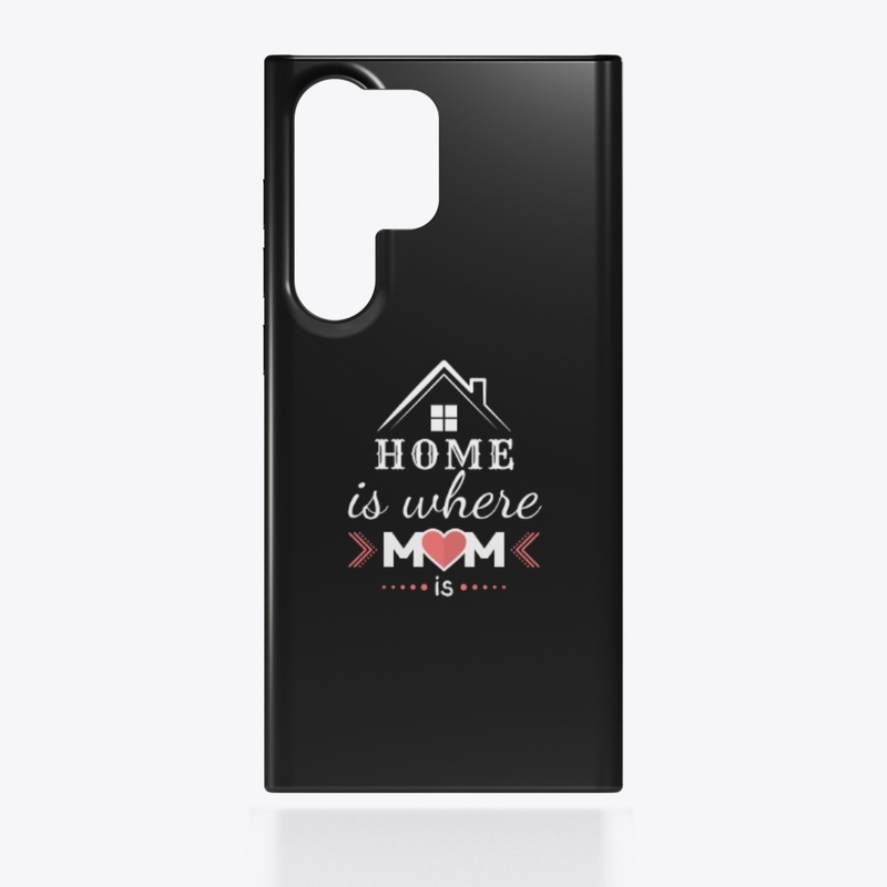 HOME IS WHERE MOM IS