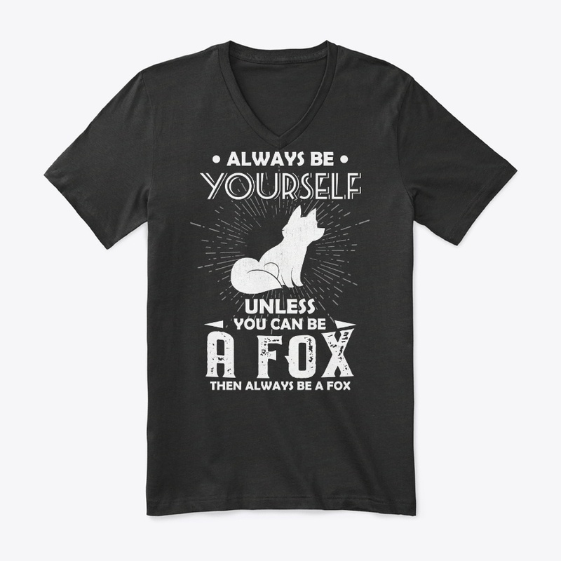 Be Yourself Unless You Can Be Fox