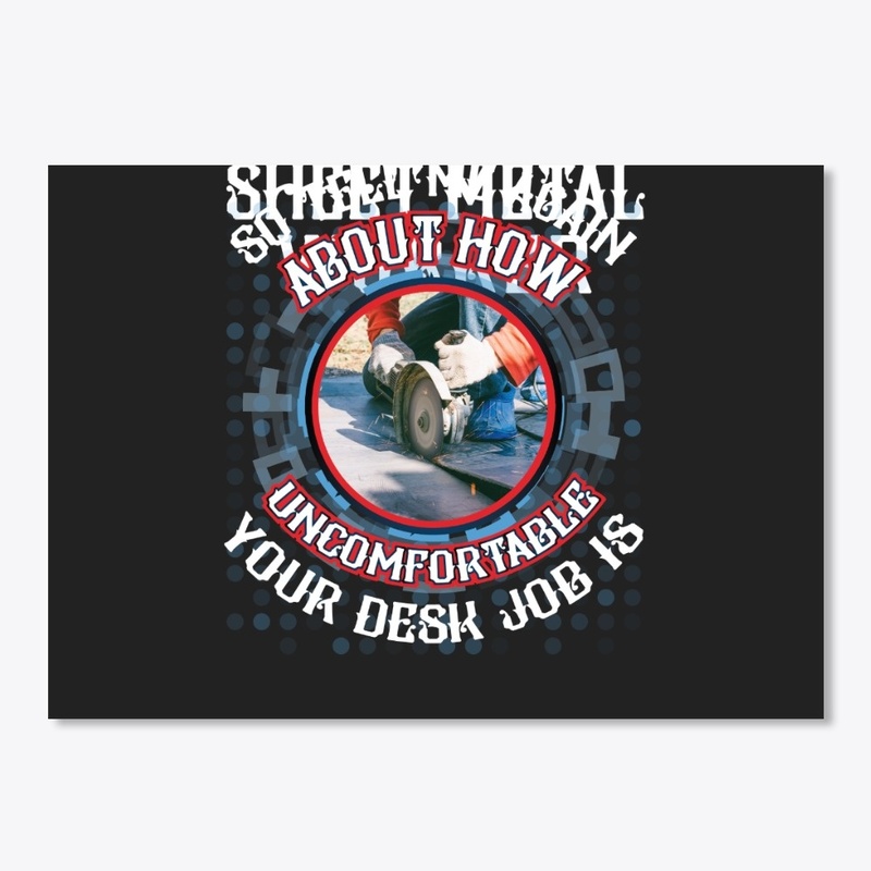 Not a desk Job - Sheet Metal Worker