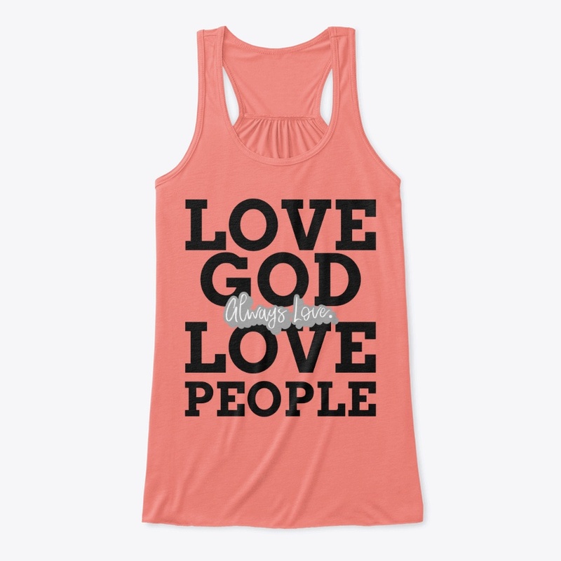 Love God Love People Always Love