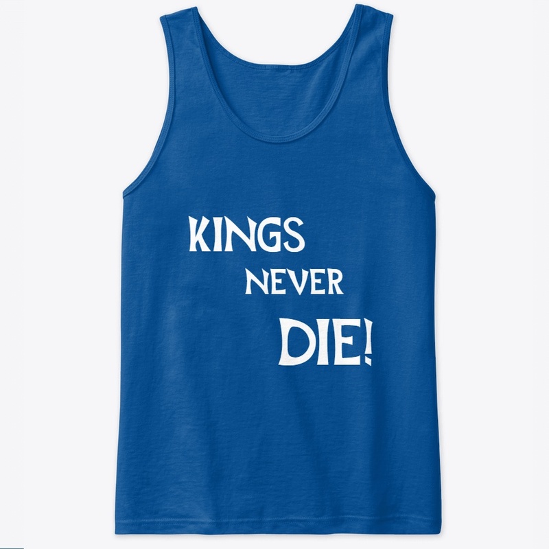 Kings never die