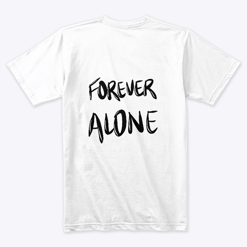 Forever alone T-shirt