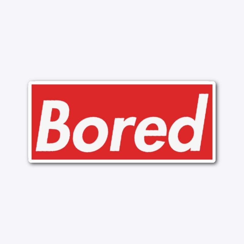 Bored