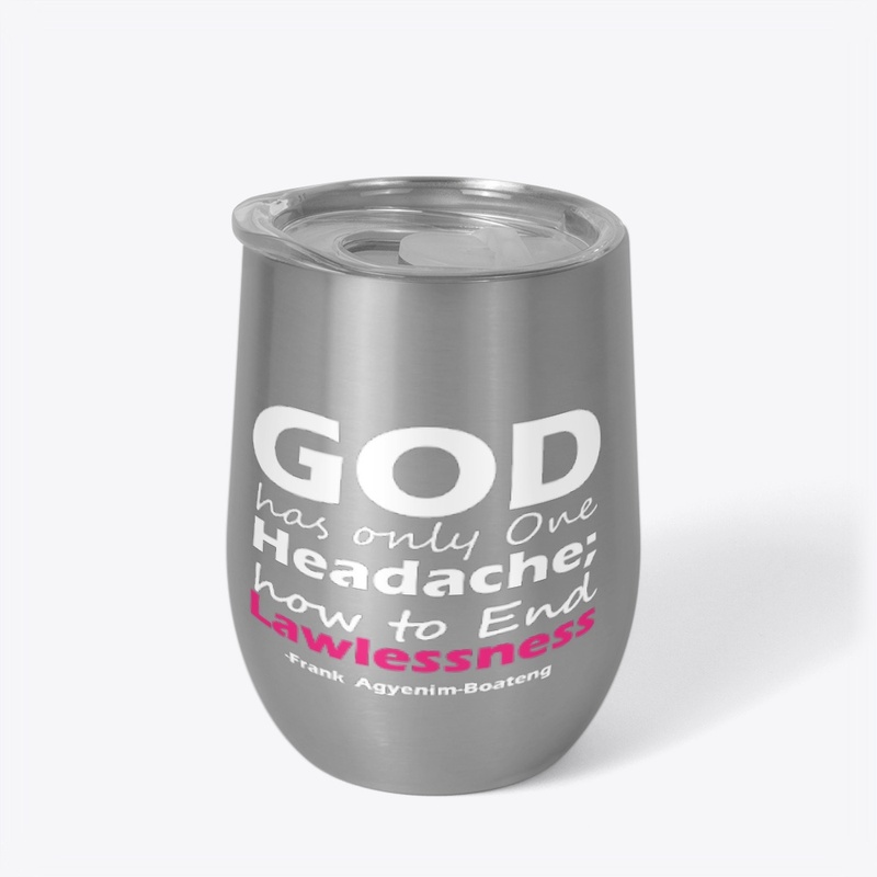 GOD HAS A HEADACHE 