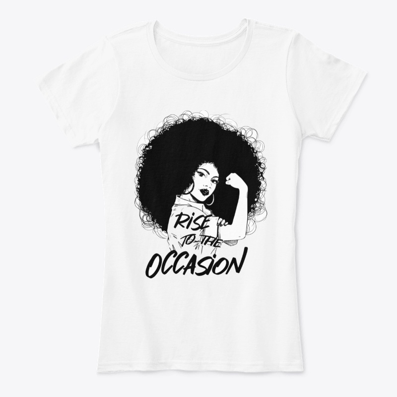 Rise to the occasion TSHIRT