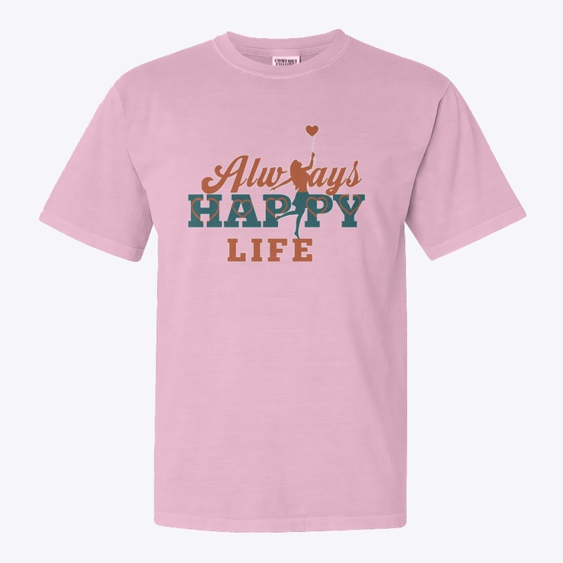 "Always happy life " t-shirt 