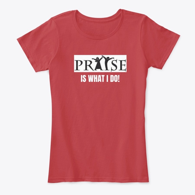 Praise is What I Do!