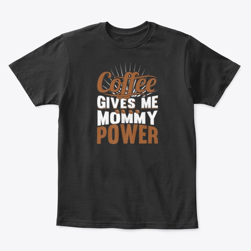 Coffee Gives Me Mommy Power 3.0