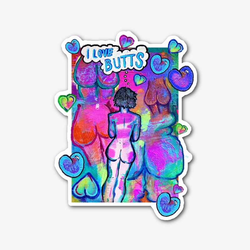 i love butts