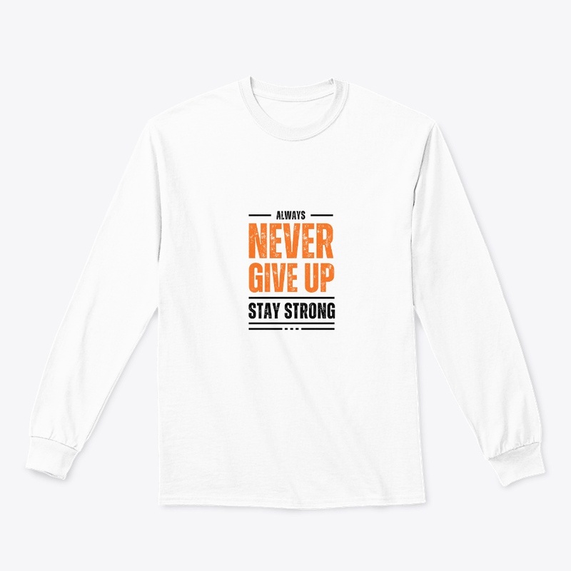 never give up stay strong 