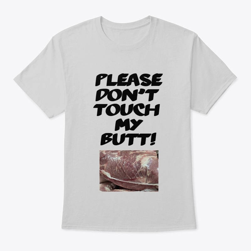Please don't touch my butt