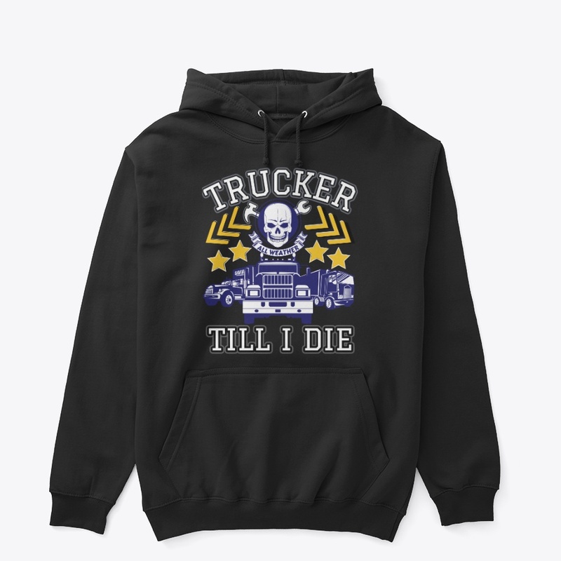 Trucker Till  I Die