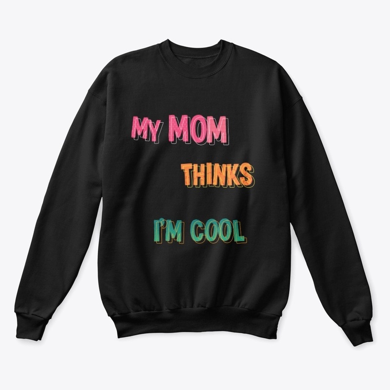 My Mom Thinks I'm Cool!
