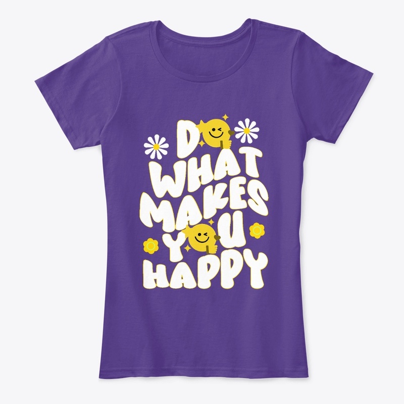 Do what makes you happy