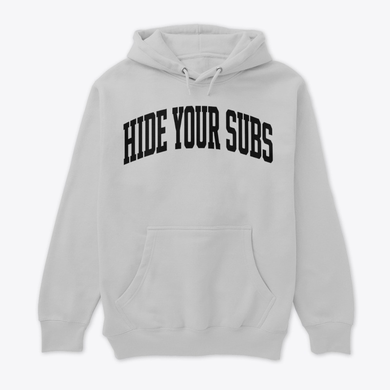 HIDE YOUR SUBS Hoodie