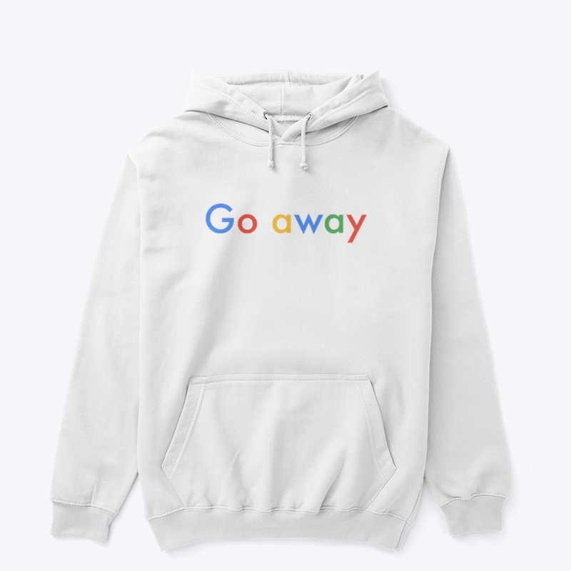 Go away