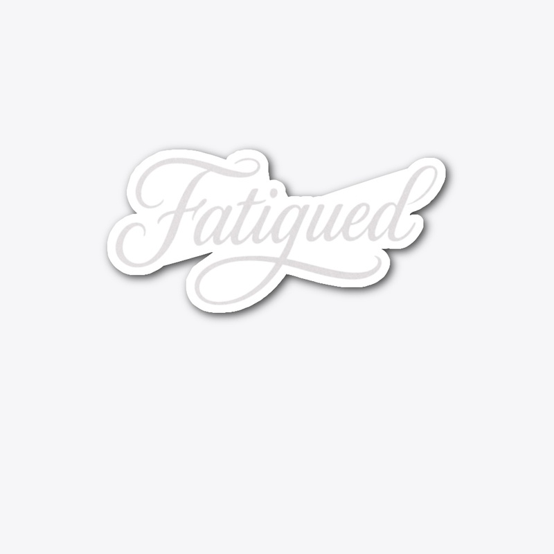 FATIGUED DROP