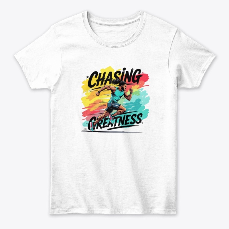 Chasing Greatness T-Shirt