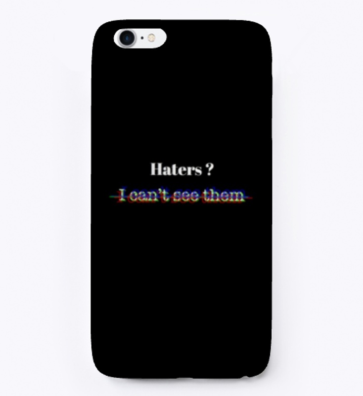 Haters ? I can't see them T-shirt