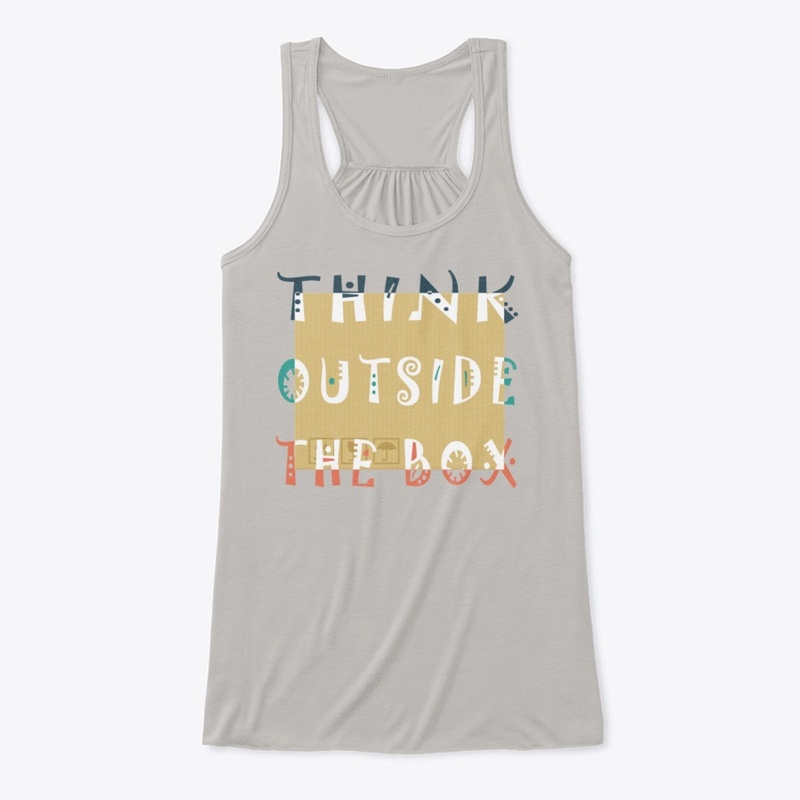 Think outside the box -be different