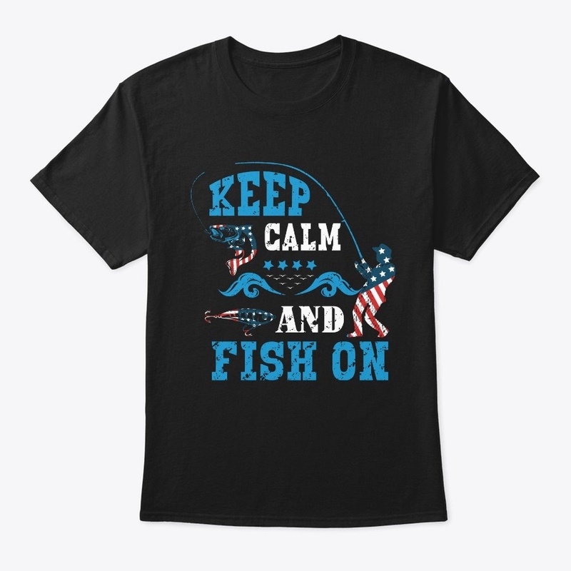 Keep Calm And Fish On T-shirt