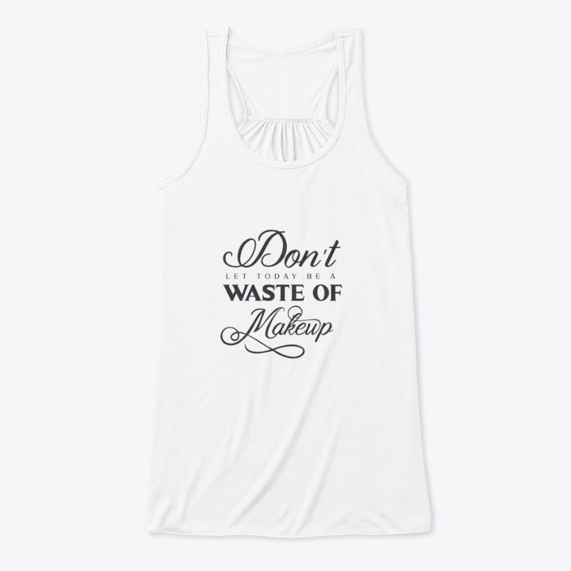 Don't waste makeup