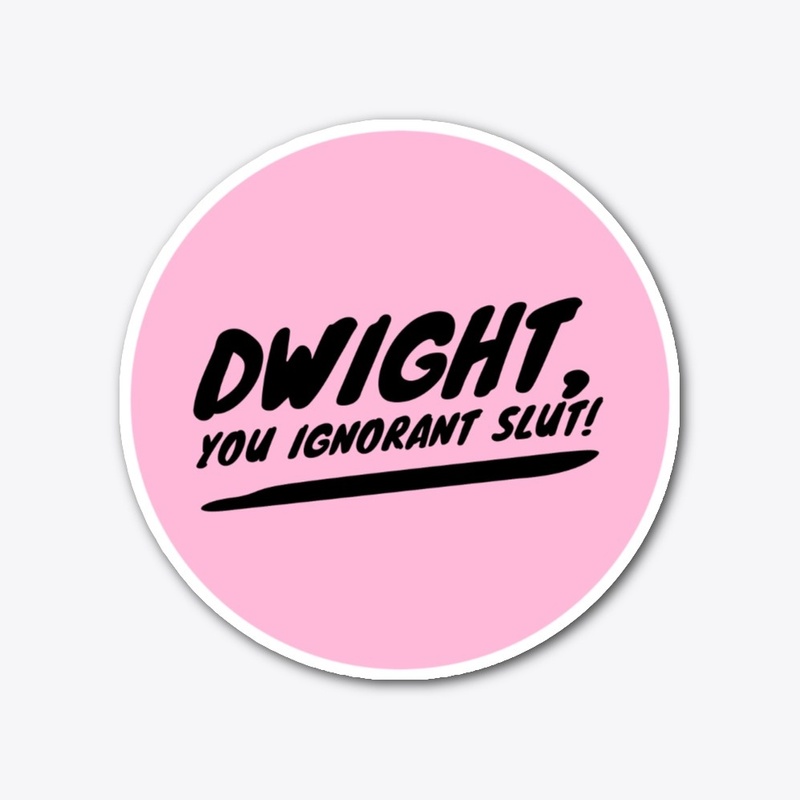 Dwight, You Ignorant Slut Mug & Sticker