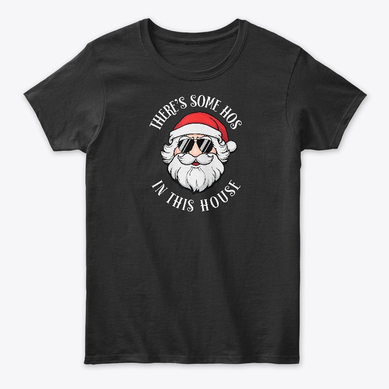 There's Some Hos In this House T-Shirt