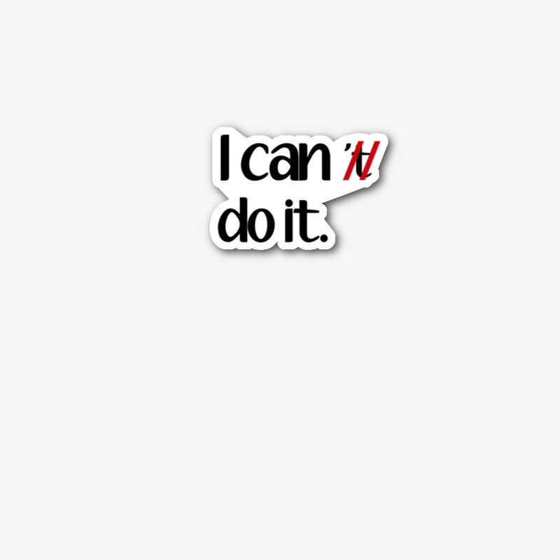 I CAN DO IT. 