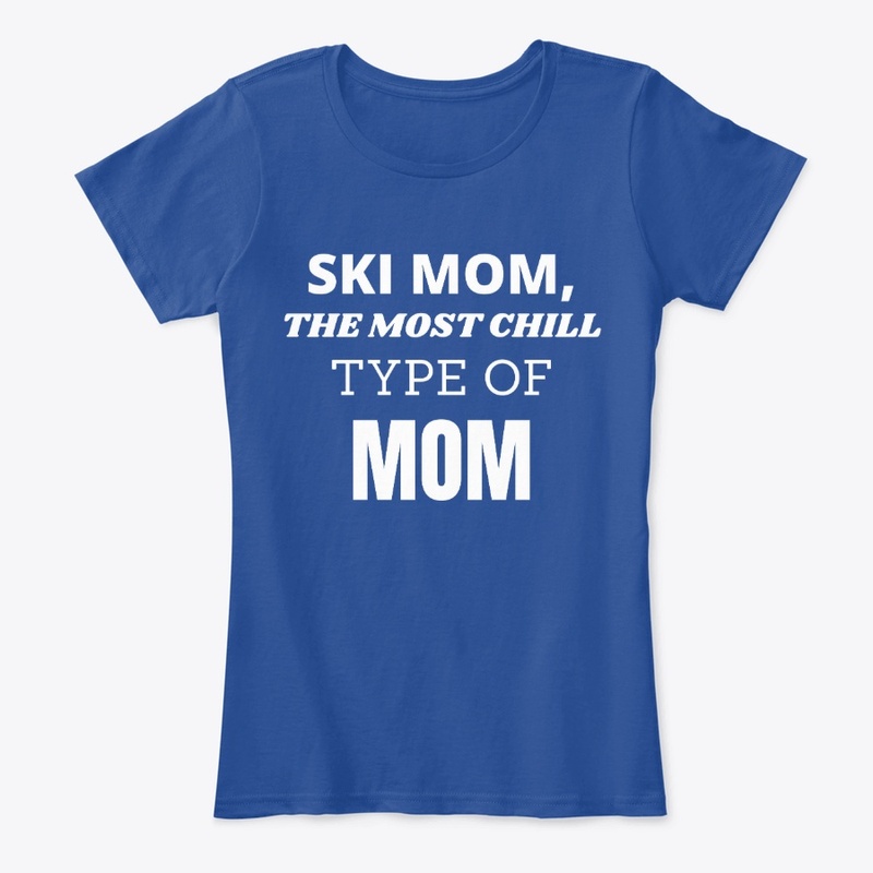 Ski Mom, The Most Chill Type Of Mom