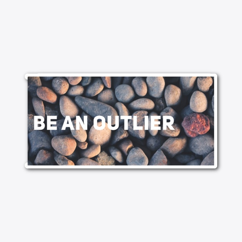 BE AN OUTLIER