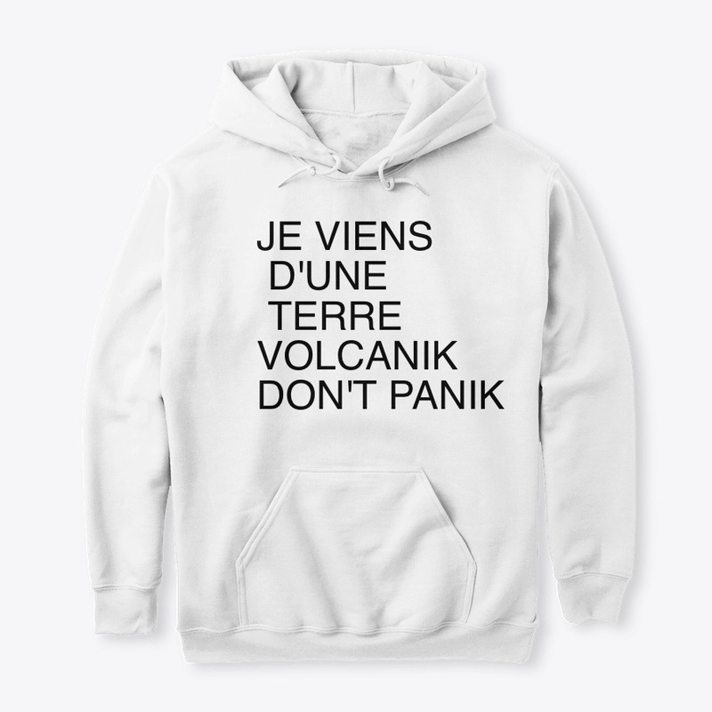 JE VIENS D'UNE TERRE VOLCANIK NO PANIK