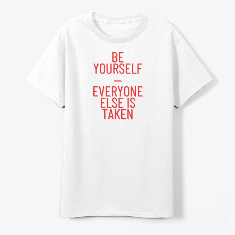 Be Yourself—Everyone Else Is Taken T-Shi