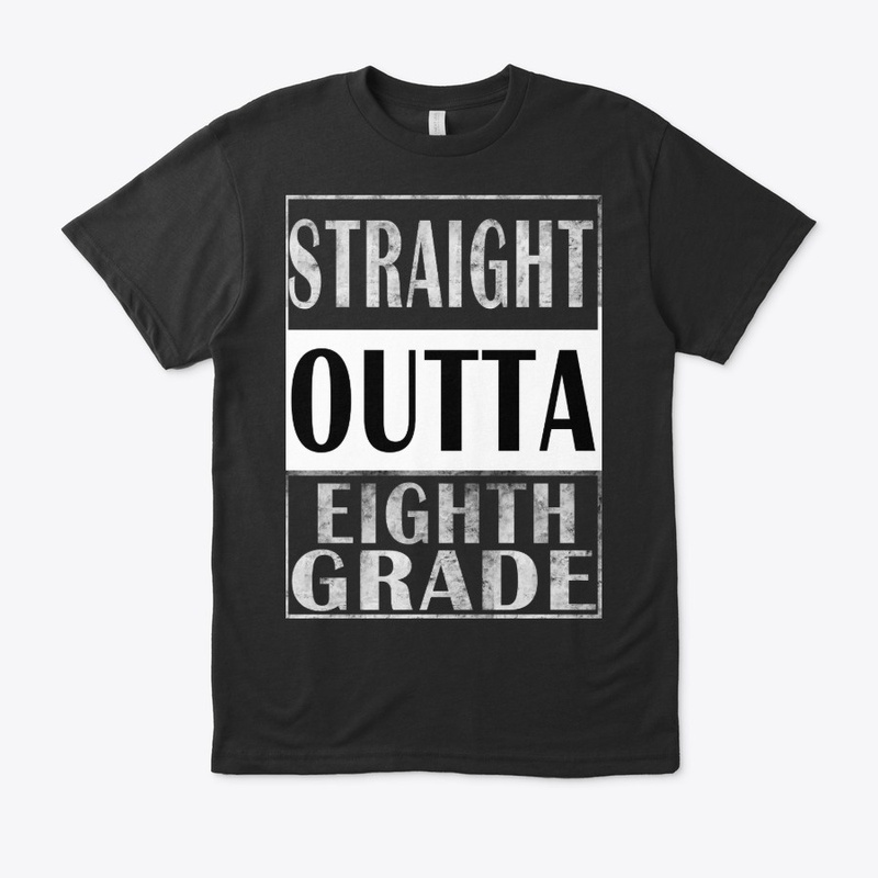 Awesome Gift Straight Outta Eighth Grade
