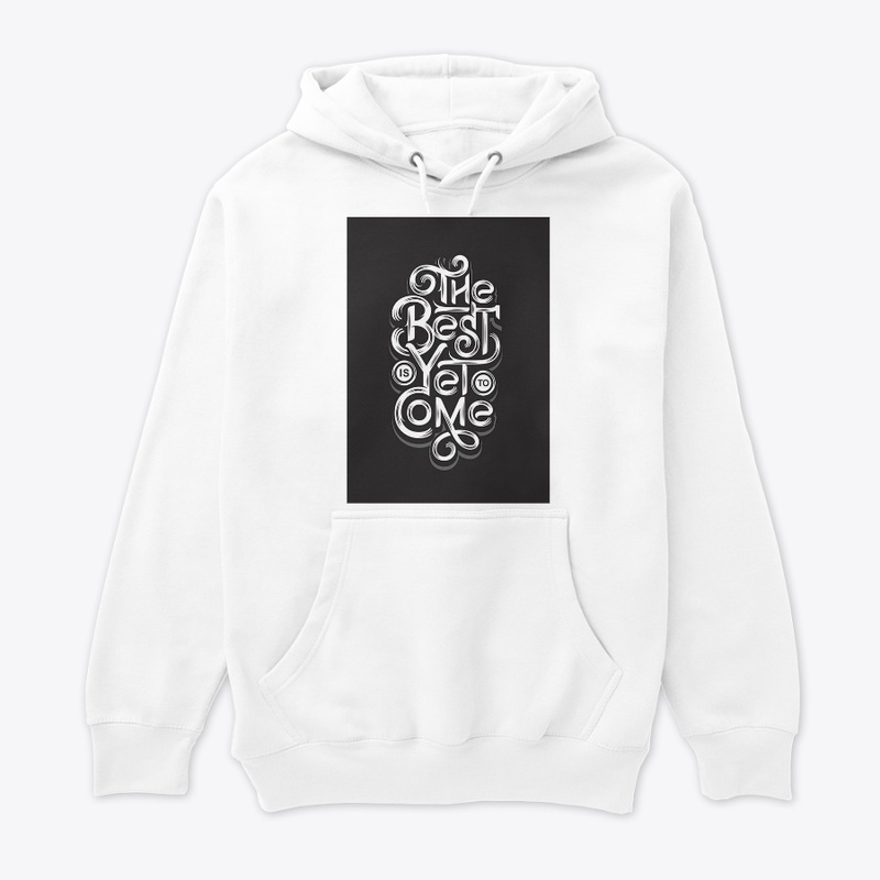 The best is yet to come T-shirt 