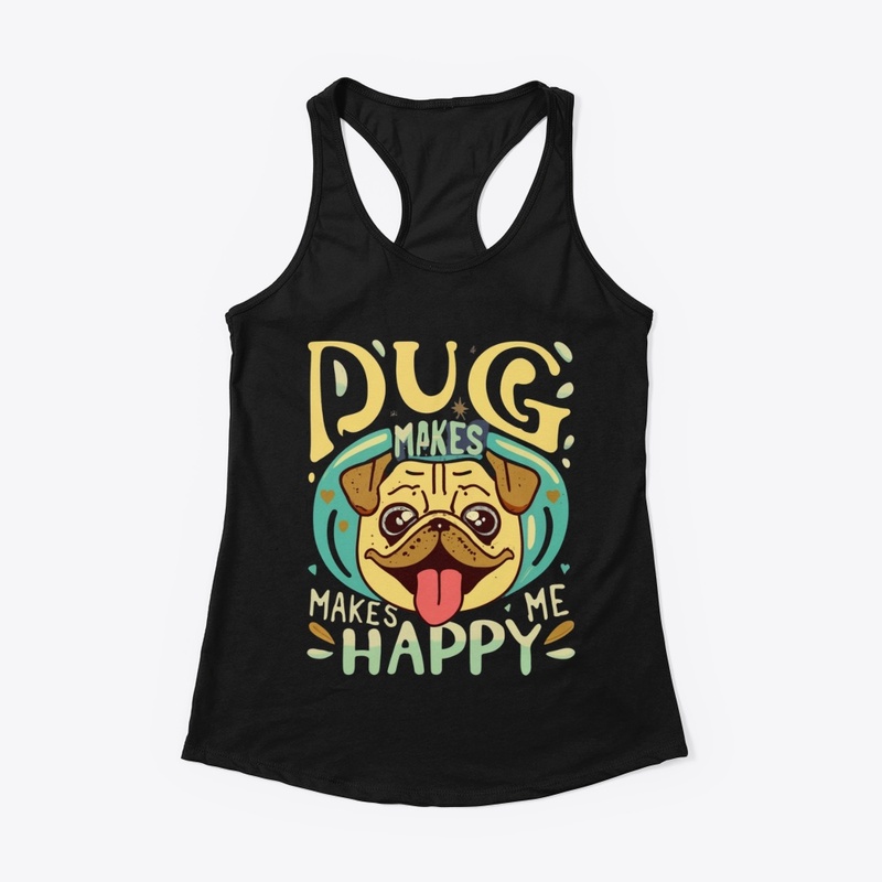 Pug Makes Me Happy - Instant Smile 