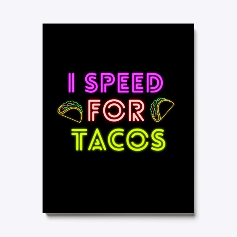 I Speed For Tacos