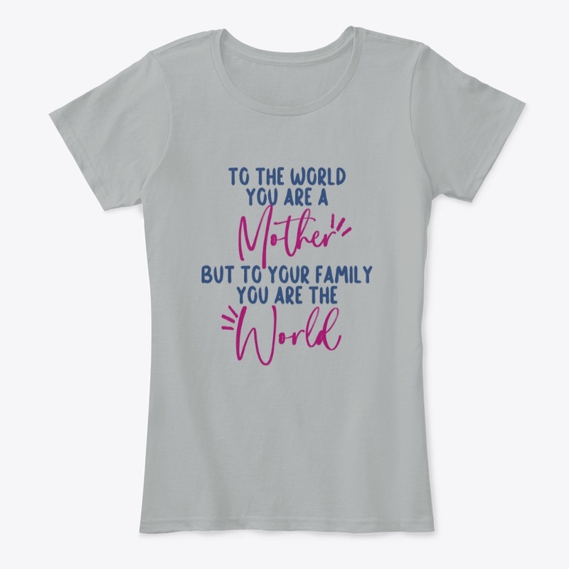 To The World You Are A Mother
